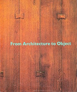 Bild des Verkufers fr From Architecture to Object: Masterworks of the American Arts and Crafts Movement zum Verkauf von Kenneth Mallory Bookseller ABAA