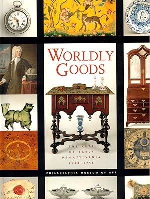 Bild des Verkufers fr Worldly Goods: The Arts of early Pennsylvania 1680-1758 zum Verkauf von Kenneth Mallory Bookseller ABAA