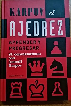 Imagen del vendedor de El ajedrez: aprender y progresar: veinte conversaciones con Anatoli Karpov a la venta por TU LIBRO DE OCASION