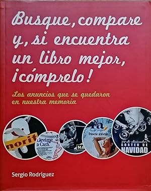 Imagen del vendedor de Busque, Compare Y Si Encuentra Un Libro Mejor, Cmprelo! Los Anuncios Que Se Quedaron En Nuestra Memoria a la venta por TU LIBRO DE OCASION