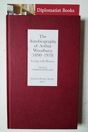 The Autobiography of Arthur Woodburn (1890-1978): Living with History (12) (Scottish History Soci...