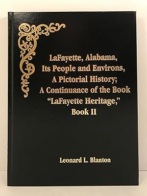 Lafayette, Alabama Its People and Environs a Pictorial History; a Continua\nce of the Book "Lafay...