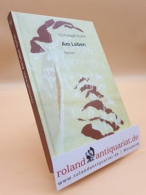 Bild des Verkufers fr Am Leben : Roman. zum Verkauf von Roland Antiquariat UG haftungsbeschrnkt