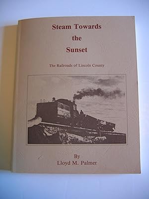 Bild des Verkufers fr Steam Towards the Sunset/The Railroads of Lincoln County zum Verkauf von Empire Books