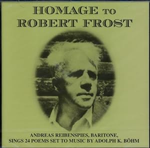 Bild des Verkufers fr Hommage to Robert Frost. Andreas Reibenspies (Baritone) sings 24 Poems set to Music by Adolph K. Bhm. zum Verkauf von Versandantiquariat  Rainer Wlfel