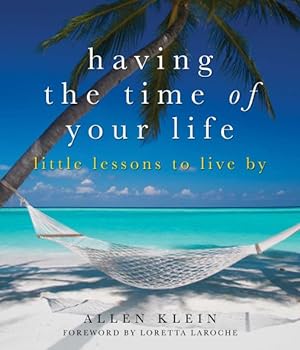 Seller image for Having the time of your life : little lessons to live by for sale by GreatBookPrices