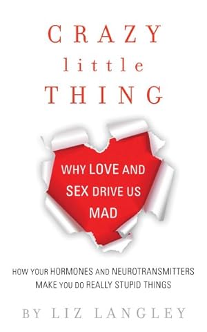 Image du vendeur pour Crazy Little Thing : Why Love and Sex Drive Us Mad mis en vente par GreatBookPrices