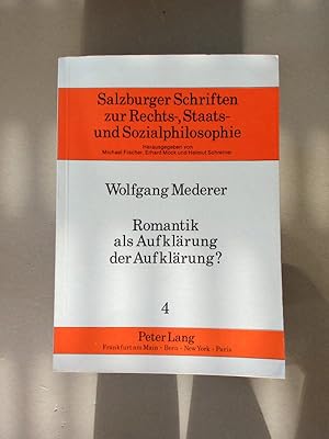 Romantik als Aufklärung der Aufklärung? Ein Beitrag zur Rekonstruktion politischer Theorie in der...