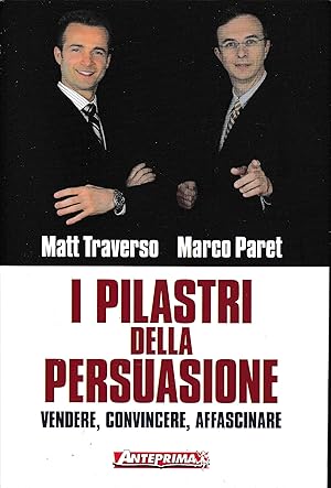 Imagen del vendedor de I pilastri della persuasione. Vendere, convincere, affascinare a la venta por librisaggi