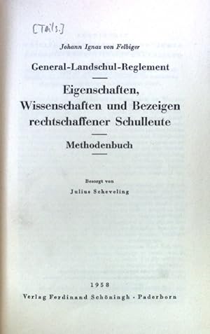 Imagen del vendedor de General-Landschul-Reglement / Eigenschaften, Wissenschaften und Bezeigen rechtschaffener Schulleute / Methodenbuch. Schninghs Sammlung pdagogischer Schriften. Quellen zur Geschichte der Pdagogik. a la venta por books4less (Versandantiquariat Petra Gros GmbH & Co. KG)