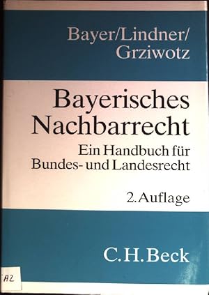 Bild des Verkufers fr Bayerisches Nachbarrecht : Ein Handbuch fr Bundes- und Landesrecht. zum Verkauf von books4less (Versandantiquariat Petra Gros GmbH & Co. KG)