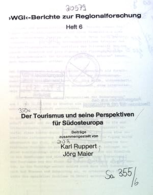 Der Tourismus und seine Perspektiven für Südosteuropa. WGI Berichte zur Regionalforschung, Heft 6