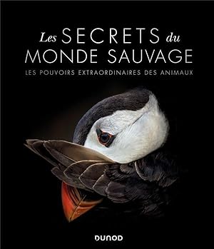 les secrets du monde sauvage ; les pouvoirs extraordinaires des animaux