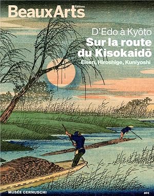 d'Edo à Kyoto, sur la route du Kisokaido ; Eisen, Hiroshige, Kuniyoshi