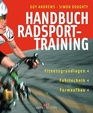 Immagine del venditore per Handbuch Radsporttraining: Fitnessgrundlagen ? Fahrtechnik - Formaufbau venduto da Versandantiquariat Felix Mcke