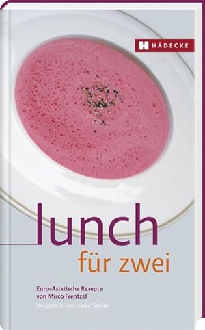 Bild des Verkufers fr Lunch fr Zwei: Euro-Asiatische Rezepte von Mirco Frentzel, vorgestellt von Hanjo Seiler. zum Verkauf von Versandantiquariat Felix Mcke