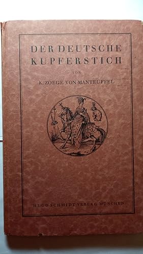 Der deutsche Kupferstich. Von seinen Anfängen bis zum Ende des 16. Jahrhunderts. Kunstgeschichte ...