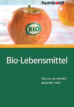 Bild des Verkufers fr Bio-Lebensmittel. Worauf Sie wirklich achten mssen: Warum sie wirklich gesnder sind (humboldt - Medizin & Gesundheit) zum Verkauf von Versandantiquariat Felix Mcke