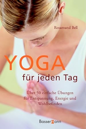 Bild des Verkufers fr Yoga fr jeden Tag: ber 50 einfache bungen fr Entspannung, Energie und Wohlbefinden zum Verkauf von Versandantiquariat Felix Mcke