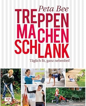 Treppen machen schlank: Täglich fit, ganz nebenbei!