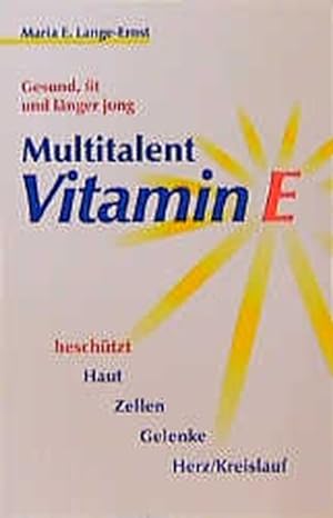 Bild des Verkäufers für Multitalent Vitamin E. Gesund, fit und länger jung zum Verkauf von Versandantiquariat Felix Mücke