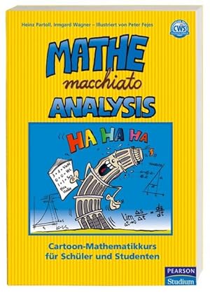 Image du vendeur pour Mathe macchiato Analysis: Differential- und Integralrechnung mit Cartoons fr Abitur und Universitt (Pearson Studium - Scientific Tools) mis en vente par Versandantiquariat Felix Mcke