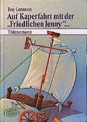 Bild des Verkufers fr Auf Kaperfahrt mit der 'Friedlichen Jenny' . . . zum Verkauf von Versandantiquariat Felix Mcke