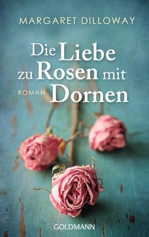 Bild des Verkufers fr Die Liebe zu Rosen mit Dornen: Roman zum Verkauf von Versandantiquariat Felix Mcke