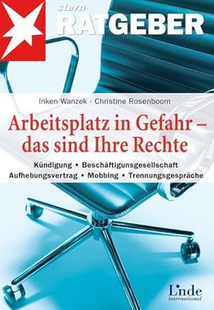 Image du vendeur pour Arbeitsplatz in Gefahr - das sind Ihre Rechte: Kndigung - Beschftigungsgesellschaft - Aufhebungsvertrag - Mobbing - Trennungsgesprche mis en vente par Versandantiquariat Felix Mcke