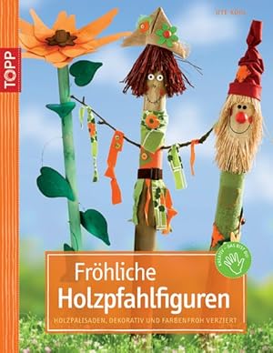 Fröhliche Holzpfahlfiguren: Holzpalisaden, dekorativ und farbenfroh verziert