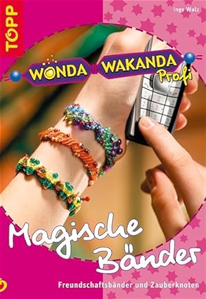 Image du vendeur pour Wonda Wakanda Profi - Magische Bnder: Wunschbnder und Zauberknoten mis en vente par Versandantiquariat Felix Mcke