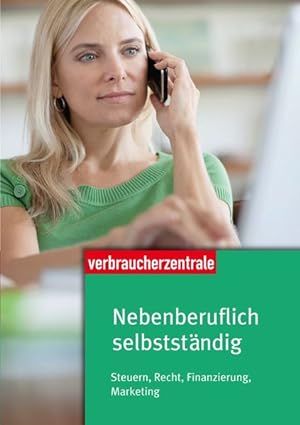 Seller image for Nebenberuflich selbststndig: Steuern, Recht, Finanzierung, Marketing for sale by Versandantiquariat Felix Mcke