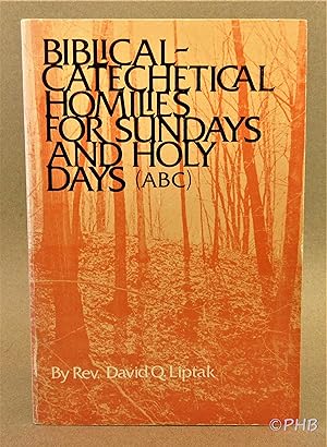Biblical-Catechetical Homilies for Sundays and Holy Days (A,B,C) - Based on the Lectionary and Re...