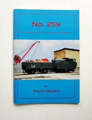 Seller image for No. 259 The Curious Story of a Forgotten Locomotive for sale by Adelaide Booksellers