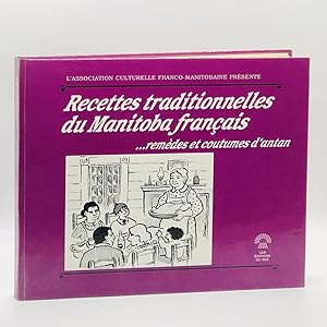 Imagen del vendedor de Recettes Traditionnelles Du Manitoba Francais.remedies et Coutumes D'antan a la venta por Black's Fine Books & Manuscripts