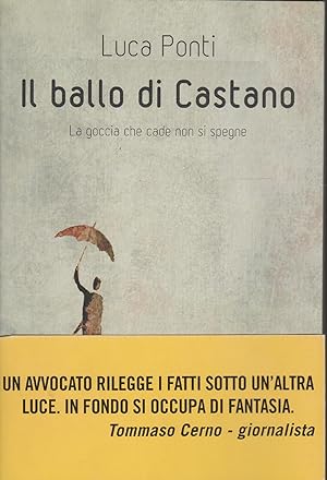Bild des Verkufers fr Il ballo di Castano : la goccia che cade non si spegne zum Verkauf von MULTI BOOK