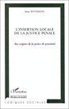 Seller image for L'insertion Locale De La Justice Pnale : Aux Origines De La Justice De Proximit for sale by RECYCLIVRE