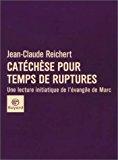 Image du vendeur pour Catchse Pour Temps De Ruptures : Une Lecture Initiatique De L'vangile De Marc mis en vente par RECYCLIVRE