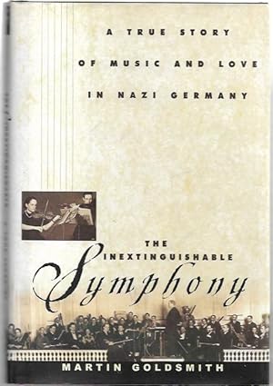 Seller image for The Inextinguishable Symphony: A True Story of Music and Love in Nazi Germany. for sale by City Basement Books