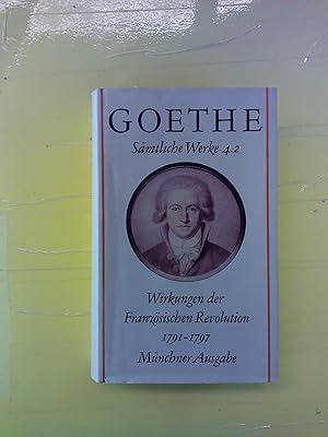 Bild des Verkufers fr Johann Wolfgang Goethe. Smtliche Werke. Band 4.2. Wirkungen der Franzsischen Revolution 1791-1797. Band 2 zum Verkauf von biblion2