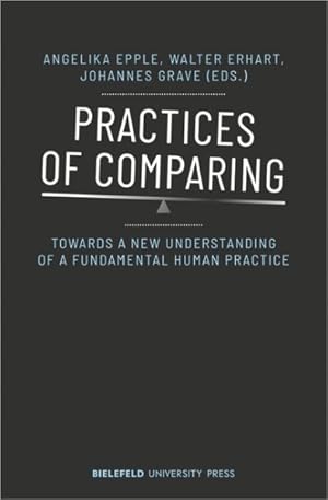 Seller image for Practices of Comparing : Towards a New Understanding of a Fundamental Human Practice for sale by GreatBookPricesUK