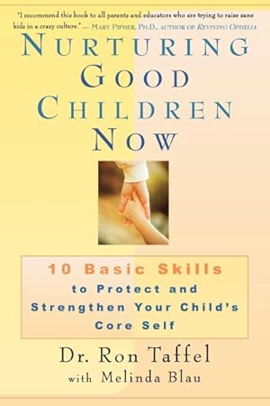 Imagen del vendedor de Nurturing Good Children Now : 10 Basic Skills to Protect and Strengthen Your Child's Core Self a la venta por GreatBookPrices