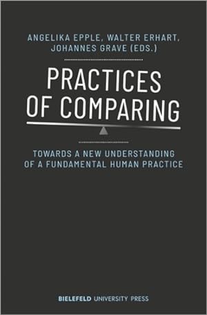 Seller image for Practices of Comparing : Towards a New Understanding of a Fundamental Human Practice for sale by GreatBookPrices