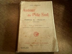 AUTOUR DU POLE SUD - Expédition du "FRANCAIS" (1903-1905) -
