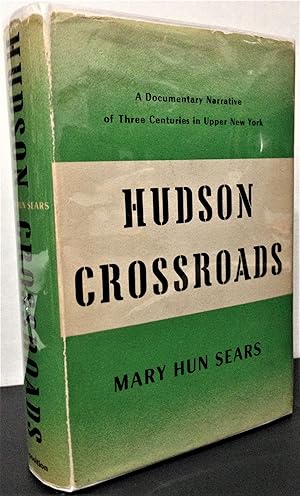 Seller image for Hudson Crossroads a documentary narrative of three centuries in upper New York for sale by Philosopher's Stone Books