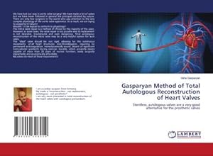 Seller image for Gasparyan Method of Total Autologous Reconstruction of Heart Valves : Stentless, autologous valves are a very good alternative for the prosthetic valves for sale by AHA-BUCH GmbH