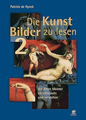 Image du vendeur pour Die Kunst Bilder zu lesen 2: Die alten Meister entschlsseln und verstehen mis en vente par Eichhorn GmbH