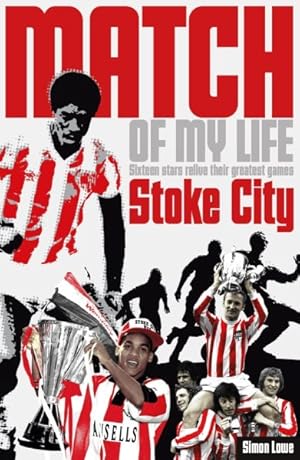 Seller image for Match of My Life - Stoke City : Sixteen stars relive their greatest games for sale by GreatBookPrices