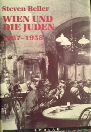 Wien und die Juden : 1867 - 1938. Aus dem Engl. von Marie Therese Pitner / Böhlaus zeitgeschichtl...