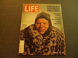 Image du vendeur pour Life Dec 4 1970 Khrushchev Remembers WW II (Ah, For The Good Old Days) mis en vente par Joseph M Zunno